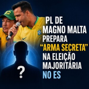 PL de Magno Malta prepara “arma secreta” na eleição majoritária no ES