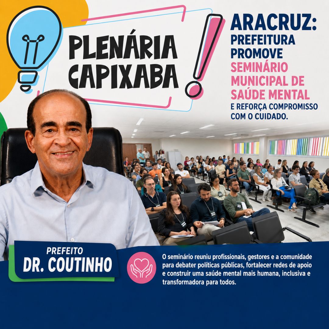 Aracruz: Prefeitura promove Seminário Municipal de Saúde Mental e reforça compromisso com o cuidado
