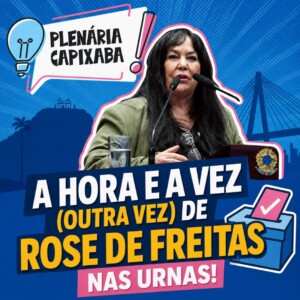 A hora e a vez (outra vez) de Rose de Freitas nas urnas