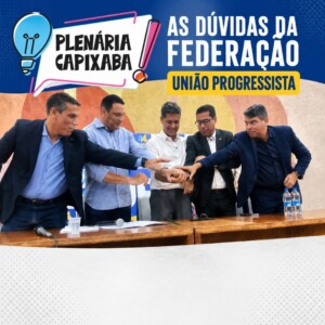 As dúvidas da federação União Progressista