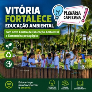 Vitória fortalece educação ambiental com novo Centro de Educação Ambiental e Sementeira pedagógica