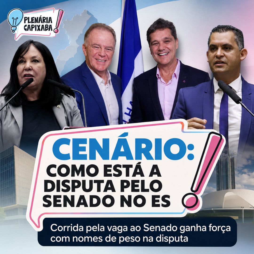 Cenário: como está a disputa pelo Senado no ES. Saiba aqui