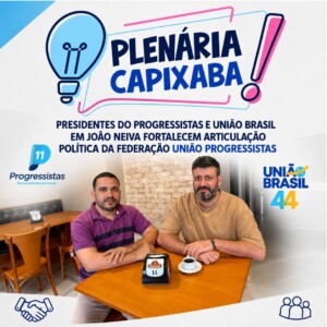 Presidentes do Progressistas e União Brasil em João Neiva fortalecem articulação política da Federação União Progressistas