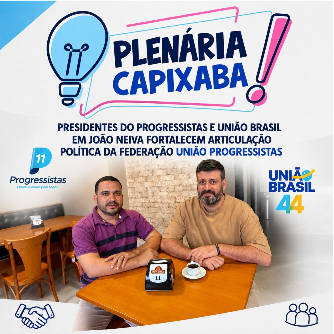 Presidentes do Progressistas e União Brasil em João Neiva fortalecem articulação política da Federação União Progressistas