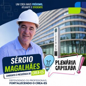 Candidato à presidência do CREA-ES, Sérgio Magalhães defende conselho mais próximo dos profissionais