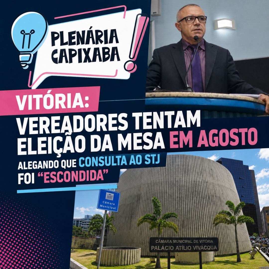 Vitória: Vereadores tentam eleição da mesa em agosto alegando que consulta ao STJ foi “escondida”