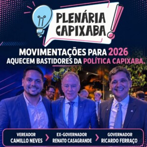 Movimentações para 2026 aquecem bastidores da política capixaba