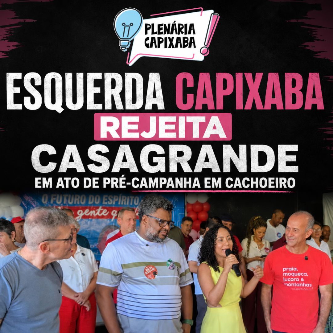 Esquerda capixaba rejeita Casagrande em ato de pré-campanha em Cachoeiro