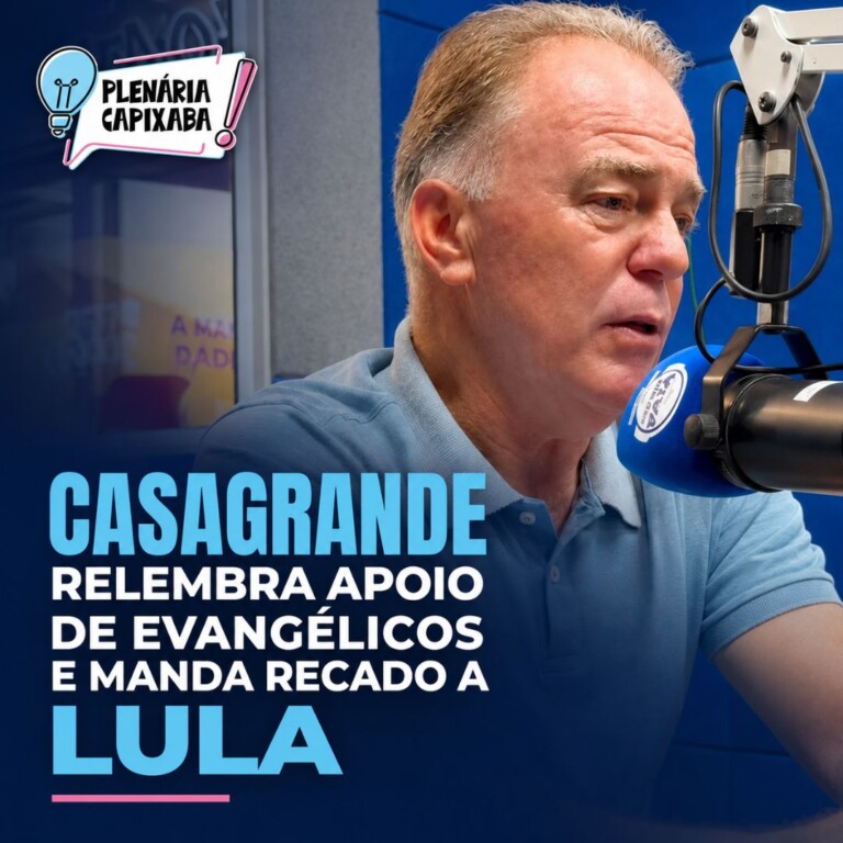 Casagrande relembra apoio de evangélicos e manda recado a Lula