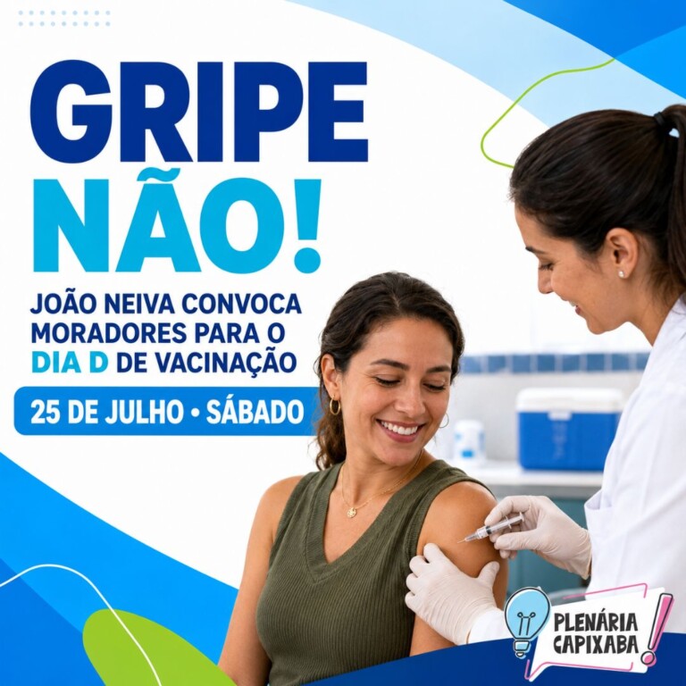 Gripe Não! João Neiva convoca moradores para o “Dia D” de vacinação no próximo dia 25 (sábado)