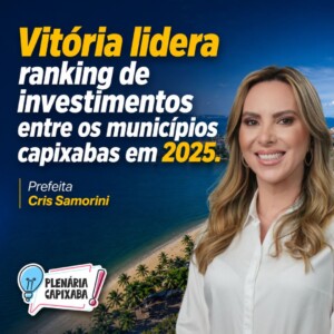 Vitória lidera ranking de investimentos entre os municípios capixabas em 2025
