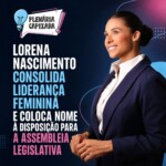 Lorena Nascimento consolida liderança feminina e coloca nome à disposição para a Assembleia Legislativa