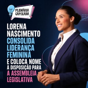 Lorena Nascimento consolida liderança feminina e coloca nome à disposição para a Assembleia Legislativa