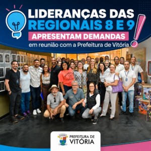 Lideranças das Regionais 8 e 9 apresentam demandas em reunião com a Prefeitura de Vitória