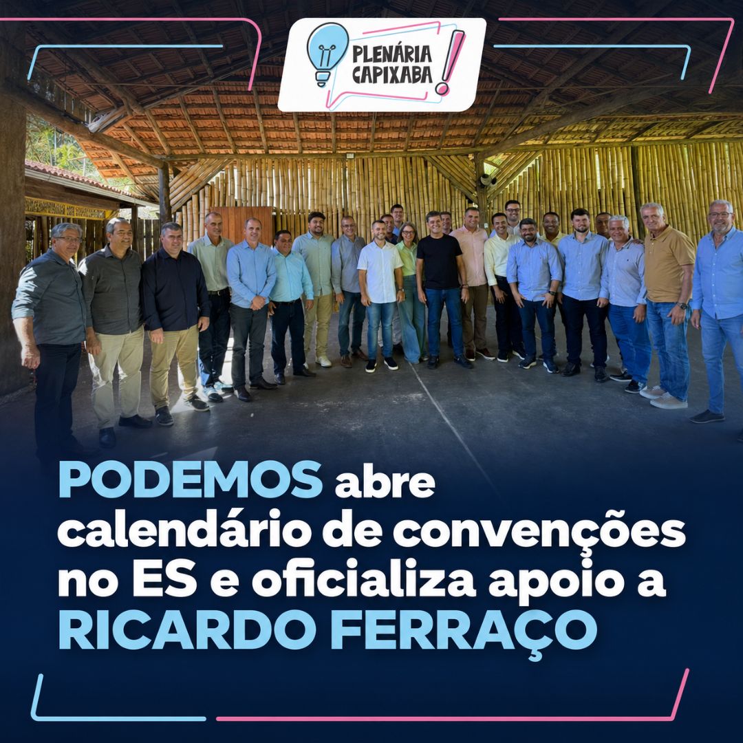 Podemos abre calendário de convenções no ES e oficializa apoio a Ricardo Ferraço
