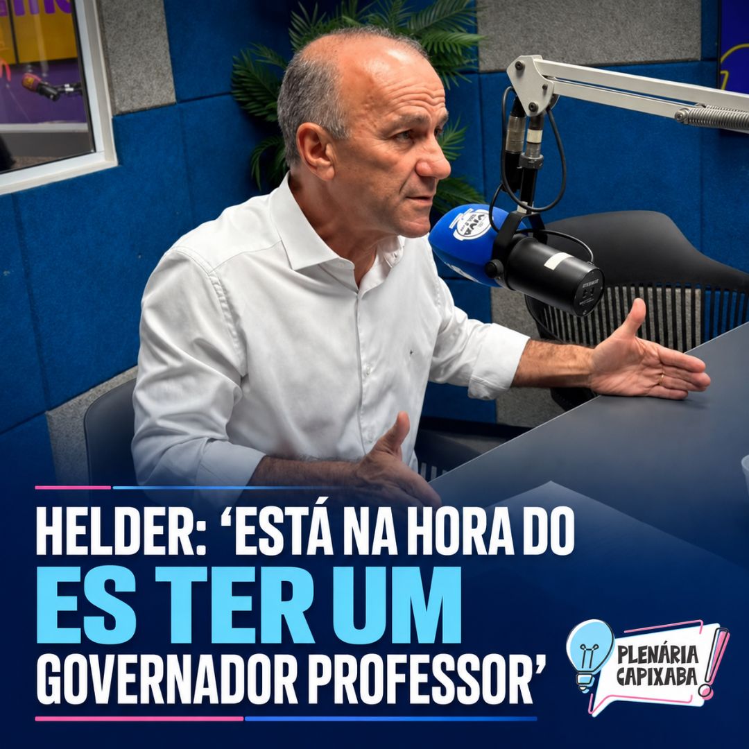 Helder: “Está na hora do ES ter um governador professor”