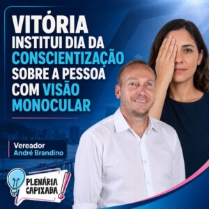 Vitória institui Dia da Conscientização sobre a Pessoa com Visão Monocular
