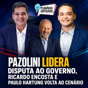 Pazolini lidera disputa ao Governo, Ricardo encosta e Paulo Hartung volta ao cenário