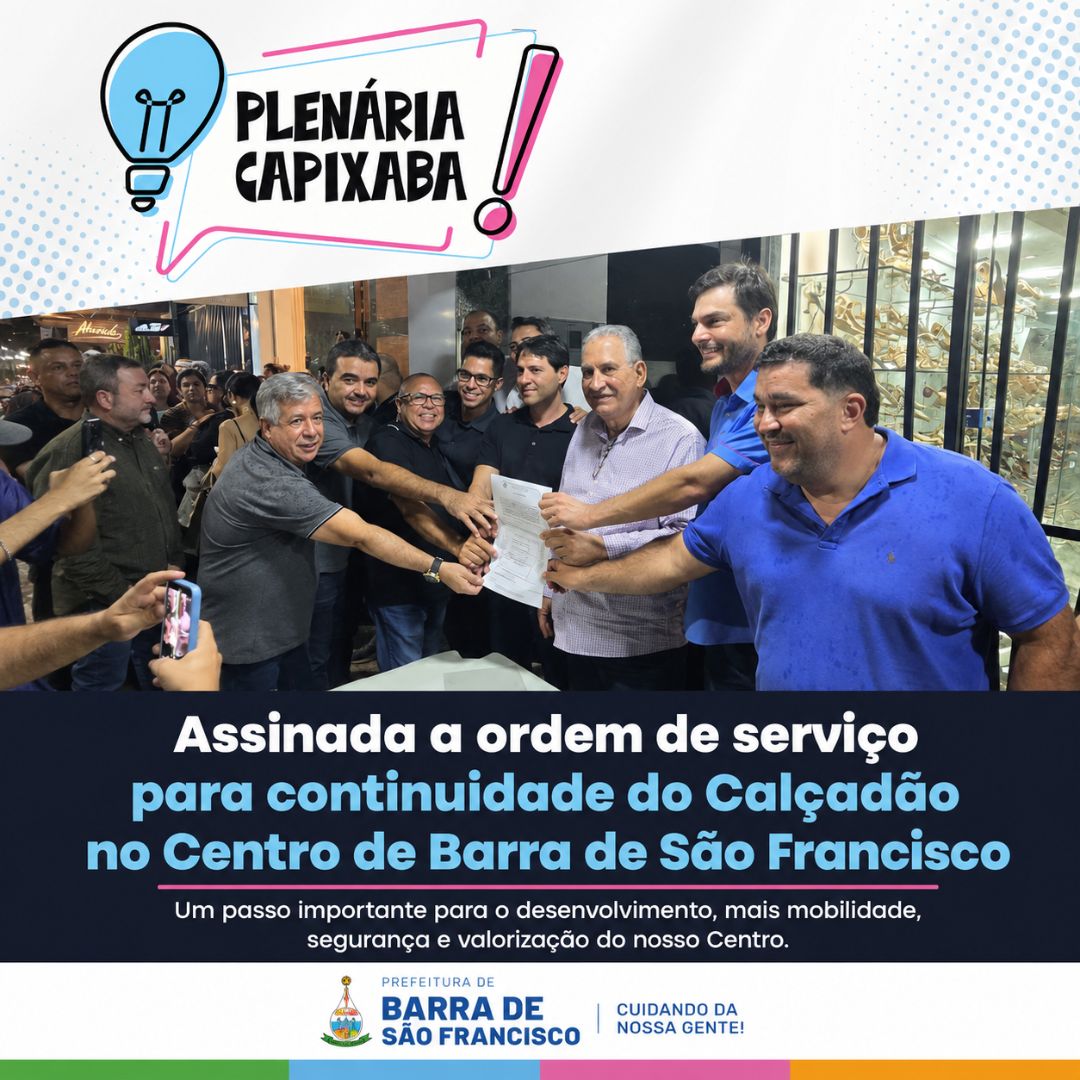 Assinada a ordem de serviço para continuidade do Calçadão no Centro de Barra de São Francisco
