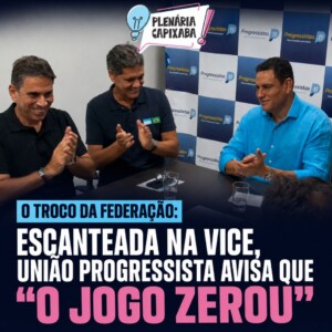 O troco da federação: escanteada na vice, União Progressista avisa que “o jogo zerou”