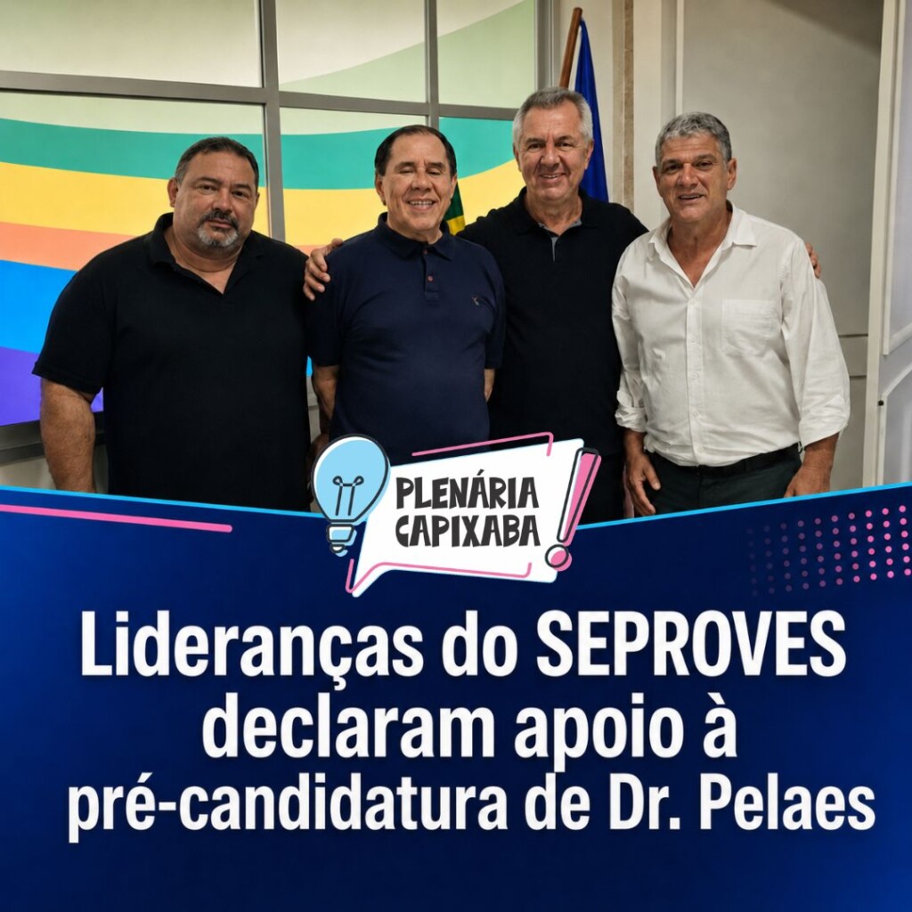 Lideranças do SEPROVES declaram apoio à pré-candidatura de Dr. Pelaes