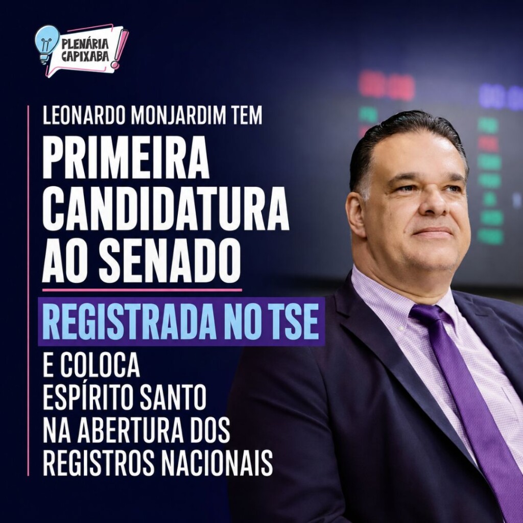 Leonardo Monjardim tem primeira candidatura ao Senado registrada no TSE e coloca Espírito Santo na abertura dos registros nacionais