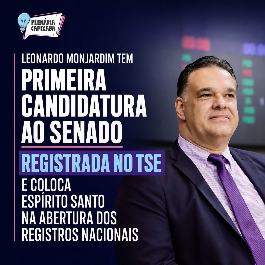 Leonardo Monjardim tem primeira candidatura ao Senado registrada no TSE e coloca Espírito Santo na abertura dos registros nacionais