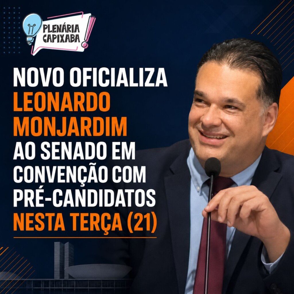 Novo oficializa Leonardo Monjardim ao Senado em convenção com pré-candidatos nesta terça (21)