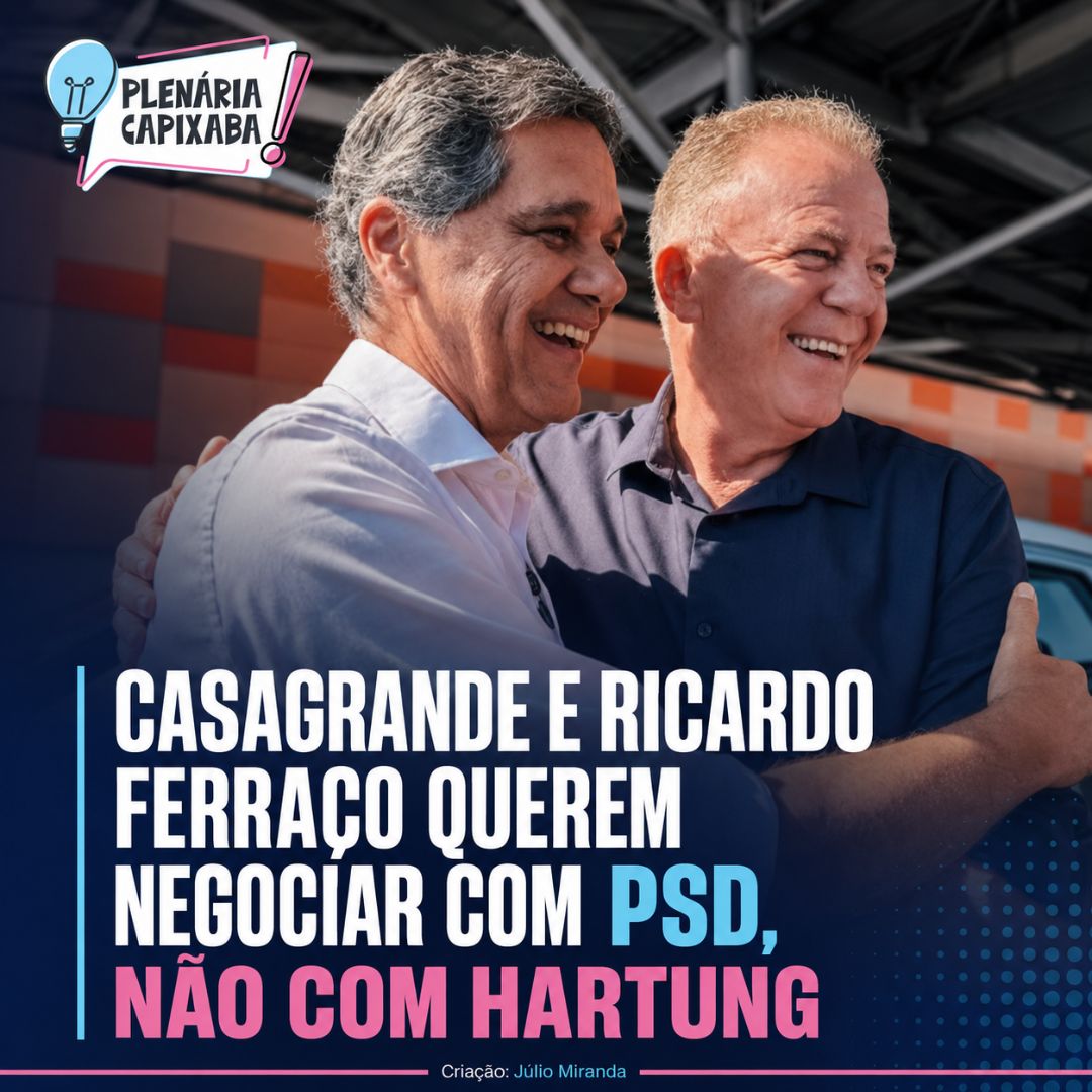Casagrande e Ricardo Ferraço querem negociar com PSD, não com Hartung