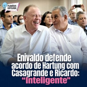 Enivaldo defende acordo de Hartung com Casagrande e Ricardo: “Inteligente”