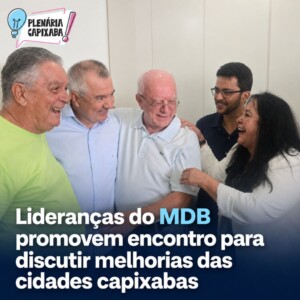 Lideranças do MDB promovem encontro para discutir melhorias das cidades capixabas