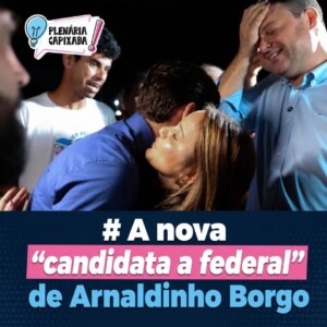 A nova “candidata a federal” de Arnaldinho Borgo