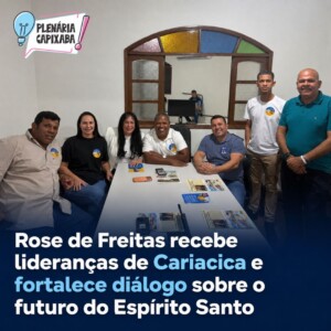 Rose de Freitas recebe lideranças de Cariacica e fortalece diálogo sobre o futuro do Espírito Santo