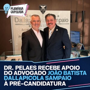 Dr. Pelaes recebe apoio do advogado João Batista Dallapicola Sampaio à pré-candidatura