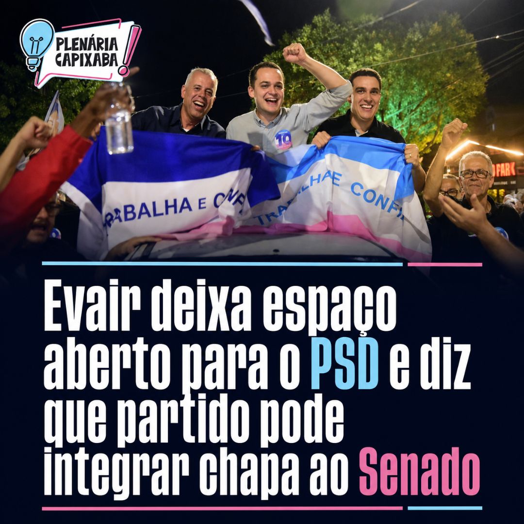 Evair deixa espaço aberto para o PSD e diz que partido pode integrar chapa ao Senado