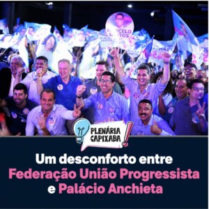 Um desconforto entre Federação União Progressista e Palácio Anchieta