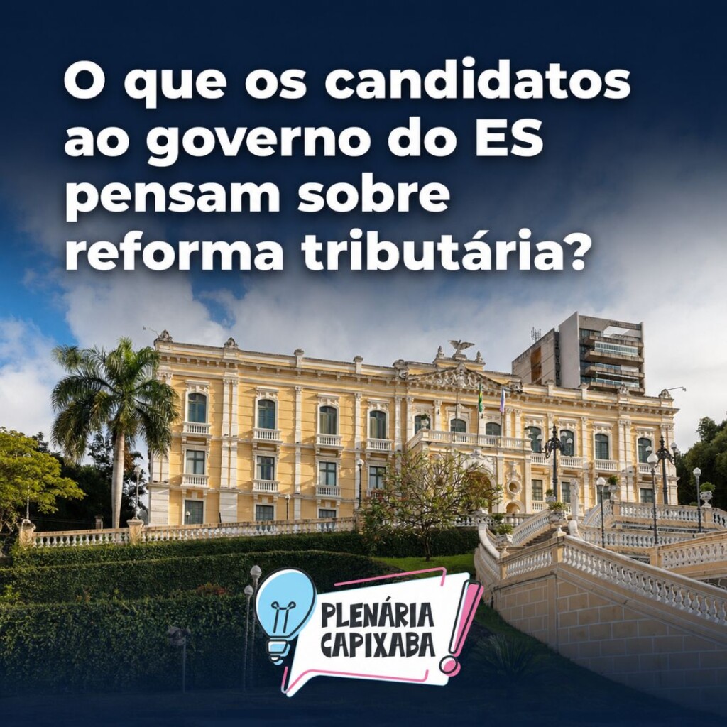 O que os candidatos ao governo do ES pensam sobre reforma tributária?