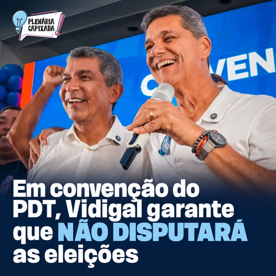Em convenção do PDT, Vidigal garante que não disputará as eleições