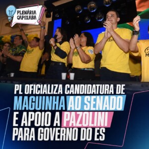 PL oficializa candidatura de Maguinha ao Senado e apoio a Pazolini para governo do ES