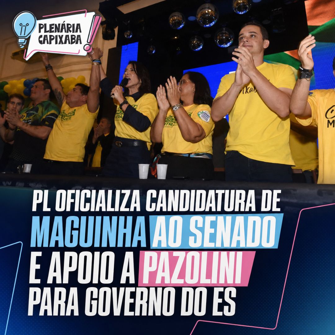 PL oficializa candidatura de Maguinha ao Senado e apoio a Pazolini para governo do ES