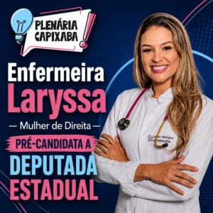 Enfermeira Laryssa – Mulher de direita – é pré-candidata a Deputada Estadual
