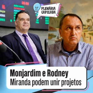 Monjardim e Rodney Miranda podem unir projetos
