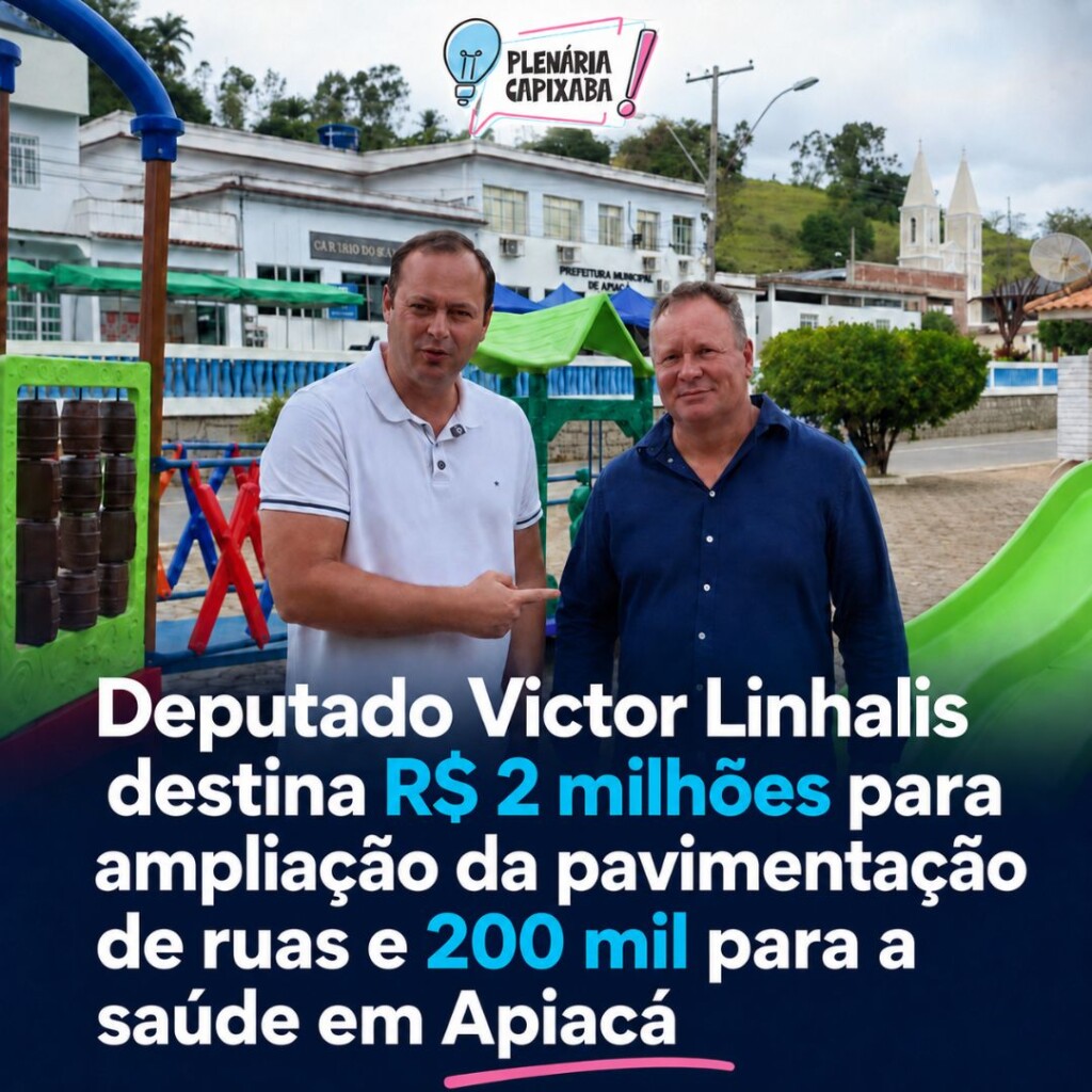 Deputado Victor Linhalis destina R$ 2 milhões para ampliação da pavimentação de ruas e 200 mil para a saúde em Apiacá