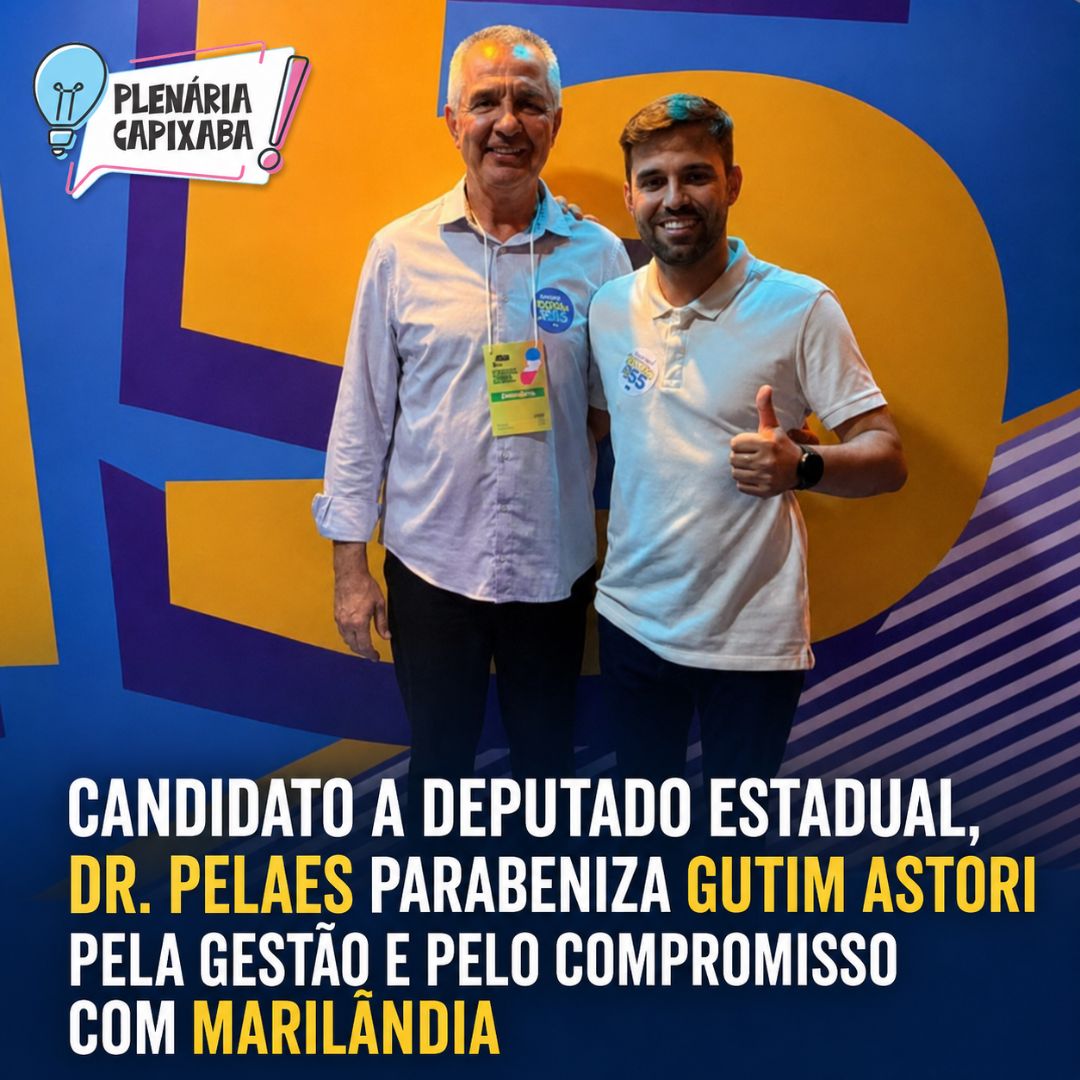 Candidato a deputado estadual, Dr. Pelaes parabeniza Gutim Astori pela gestão e pelo compromisso com Marilândia