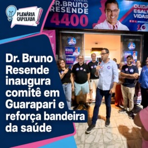 Dr. Bruno Resende inaugura comitê em Guarapari e reforça bandeira da saúde