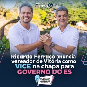 Ricardo Ferraço anuncia vereador de Vitória como vice na chapa para governo do ES