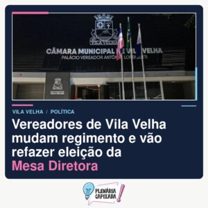 Vereadores de Vila Velha mudam regimento e vão refazer eleição da Mesa Diretora