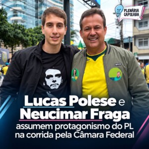 Lucas Polese e Neucimar Fraga assumem protagonismo do PL na corrida pela Câmara Federal