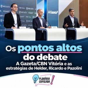 Os pontos altos do debate A Gazeta/CBN Vitória e as estratégias de Helder, Ricardo e Pazolini