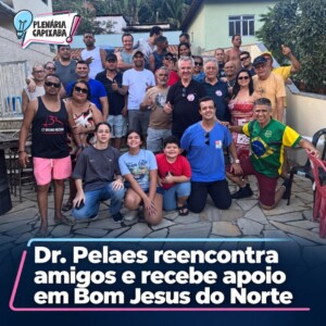 Dr. Pelaes reencontra amigos e recebe apoio em Bom Jesus do Norte